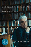 Evolution of Desire – A Life of René Girard