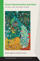Green Communication and China – On Crisis, Care, and Global Futures