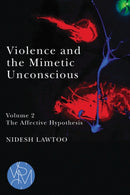 Violence and the Mimetic Unconscious, Volume 2 : The Affective Hypothesis-9781611864656