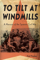 To Tilt at Windmills – A Memoir of the Spanish Civil War