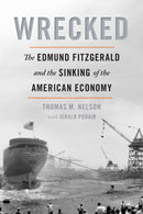 Wrecked : The Edmund Fitzgerald and the Sinking of the American Economy-9781611865417