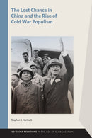 The Lost Chance in China and the Rise of Cold War Populism-9781611865431