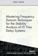 Mastering Frequency Domain Techniques for the Stability Analysis of LTI Time Delay Systems-9781611975710
