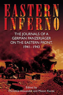 Eastern Inferno : The Journals of a German PanzerjaGer on the Eastern Front, 1941-1943-9781612002187