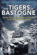 The Tigers of Bastogne : Voices of the 10th Armored Division During the Battle of the Bulge-9781612004761