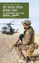 The United States Marine Corps : The Expeditionary Force at War-9781612006932