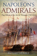 Napoleon'S Admirals : Flag Officers of the ARC De Triomphe, 1789-1815-9781612008080