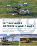 British Fighter Aircraft in WWI : Design, Construction and Innovation-9781612008813