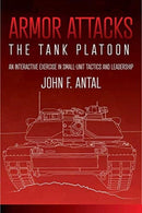 Armor Attacks : The Tank Platoon: an Interactive Exercise in Small-Unit Tactics and Leadership-9781612009148