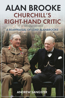 Alan Brooke: Churchill's Right-Hand Critic : A Reappraisal of Lord Alanbrooke-9781612009681
