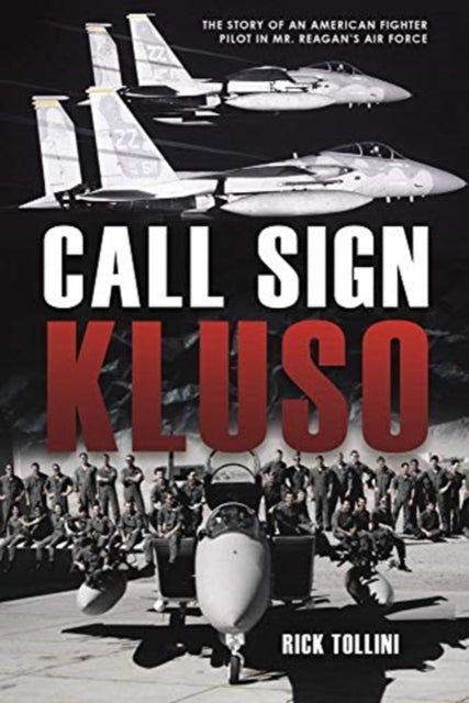 Call Sign Kluso : The Story of an American Fighter Pilot in Mr. Reagan's Air Force-9781612009810