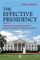 Effective Presidency : Lessons on Leadership from John F. Kennedy to Barack Obama-9781612054346