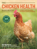The Chicken Health Handbook, 2nd Edition : A Complete Guide to Maximizing Flock Health and Dealing with Disease-9781612120133
