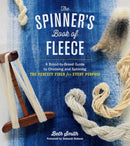 The Spinner's Book of Fleece : A Breed-by-Breed Guide to Choosing and Spinning the Perfect Fiber for Every Purpose-9781612120393