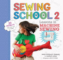 Sewing School r 2 : Lessons in Machine Sewing; 20 Projects Kids Will Love to Make-9781612120492