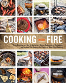 Cooking with Fire : From Roasting on a Spit to Baking in a Tannur, Rediscovered Techniques and Recipes That Capture the Flavors of Wood-Fired Cooking-9781612121581