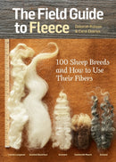 The Field Guide to Fleece : 100 Sheep Breeds & How to Use Their Fibers-9781612121789
