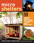 Microshelters : 59 Creative Cabins, Tiny Houses, Tree Houses, and Other Small Structures-9781612123530