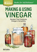Making & Using Vinegar : Recipes That Celebrate Vinegar's Versatility. A Storey BASICSr Title-9781612123813