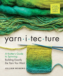 Yarnitecture : A Knitter's Guide to Spinning: Building Exactly the Yarn You Want-9781612125213