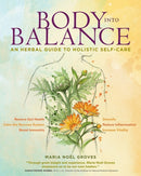 Body into Balance : An Herbal Guide to Holistic Self-Care-9781612125350