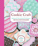 Cookie Craft : From Baking to Luster Dust, Designs and Techniques for Creative Cookie Occasions-9781612125596