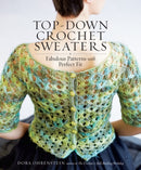 Top-Down Crochet Sweaters : Fabulous Patterns with Perfect Fit-9781612126104