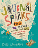 Journal Sparks : Fire Up Your Creativity with Spontaneous Art, Wild Writing, and Inventive Thinking-9781612126524