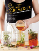 Sweet Remedies : Healing Herbal Honeys-9781612129921