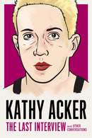 Kathy Acker: The Last Interview : and other conversations-9781612197319