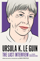 Ursula Le Guin: The Last Interview : And Other Conversations-9781612197791