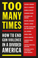 Too Many Times : How to End Gun Violence in a Divided America-9781612198798