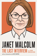 Janet Malcolm: The Last Interview : And Other Conversations-9781612199689