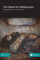The Desire for Metaphysics : Selected Papers on Karl Jaspers-9781612293721