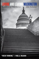 Loving and Leaving Washington : Reflections on Public Service-9781612348247