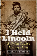 I Held Lincoln : A Union Sailor's Journey Home-9781612349497