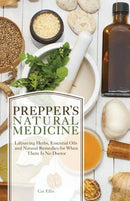Prepper's Natural Medicine : Life-Saving Herbs, Essential Oils and Natural Remedies for When There is No Doctor-9781612434384