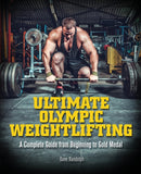 Ultimate Olympic Weightlifting : A Complete Guide to Barbell Lifts -- from Beginner to Gold Medal-9781612434452