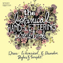The Botanical Hand Lettering Workbook : Draw Whimsical and Decorative Styles and Scripts-9781612434841