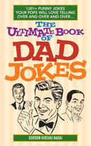The Ultimate Book Of Dad Jokes : 1,001+ Punny Jokes Your Pops Will Love Telling Over and Over and Over...-9781612435565