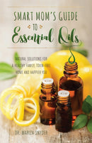 Smart Mom's Guide To Essential Oils : Natural Solutions for a Healthy Family, Toxin-Free Home and Happier You-9781612436463