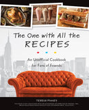 The One With All The Recipes : An Unofficial Cookbook for Fans of Friends-9781612438641