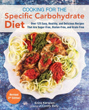 Cooking For The Specific Carbohydrate Diet : Over 125 Easy, Healthy, and Delicious Recipes that are Sugar-Free, Gluten-Free, and Grain-Free-9781612439419
