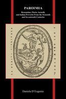 Paroimia : Brusantino, Florio, Sarnelli, and Italian Proverbs From the Sixteenth and Seventeenth Centuries-9781612496726