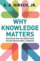 Why Knowledge Matters : Rescuing Our Children from Failed Educational Theories-9781612509525