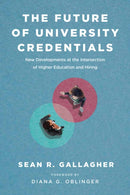 The Future of University Credentials : New Developments at the Intersection of Higher Education and Hiring-9781612509679