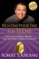 Rich Dad Poor Dad for Teens : The Secrets about Money--That You Don't Learn in School!-9781612680309
