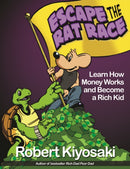 Rich Dad's Escape from the Rat Race : How To Become A Rich Kid By Following Rich Dad's Advice-9781612680552