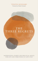The Three Regrets : Inspirational Stories and Practical Advice for Love and Forgiveness at Life's End-9781612681054