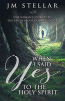 When I Said Yes to the Holy Spirit : One Woman's Journey to the Truth About Homosexuality-9781613144060